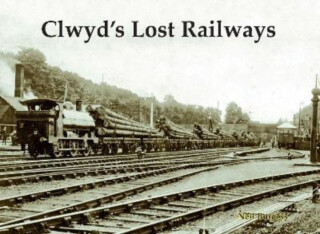 Clwyd's Lost Railways - Neil Burgess