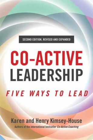 Co-Active Leadership, Second Edition - Henry Kimsey-House,Karen Kimsey-House