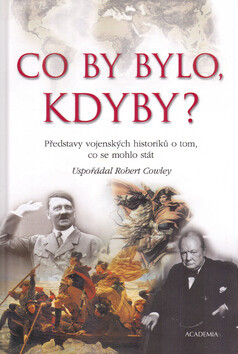 Co by bylo, kdyby? - Robert Cowley