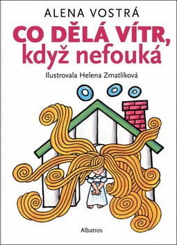 Co dělá vítr, když nefouká - Helena Zmatlíková,Alena Vostrá