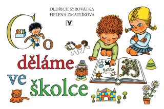 Co děláme ve školce - Helena Zmatlíková,Oldřich Syrovátka