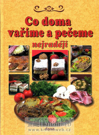 Co doma vaříme a pečeme nejraději - Alena Doležalová,Vladimír Doležal