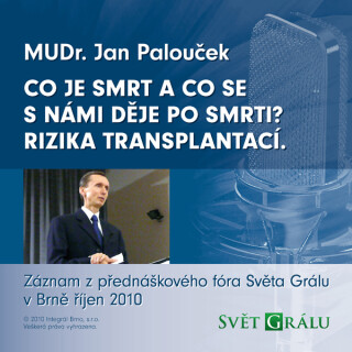 Co je smrt a co se s námi děje po smrti? Rizika transplantací. - Jan Palouček