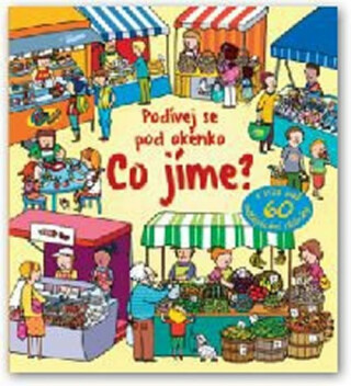 Co jíme? - Podívej se pod okénko - Emily Bone,Benedetta Giaufret,Enrica Rusina