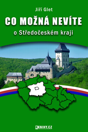 Co možná nevíte o Středočeském kraji - Jiří Glet