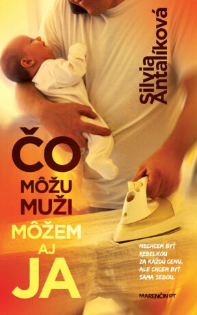 Čo môžu muži môžem aj ja - Silvia Antalíková