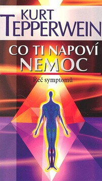 Co ti napoví nemoc Řeč symptomů - Kurt Tepperwein