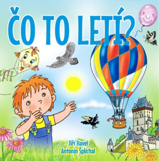 Čo to letí? - Antonín Šplíchal,Jiří Havel