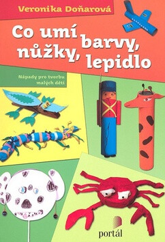Co umí barvy, nůžky, lepidlo - Veronika Doňarová