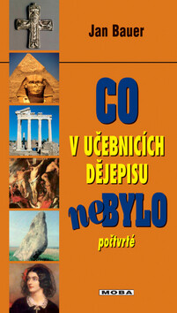 Co v učebnicích dějepisu nebylo počtvrté - Jan Bauer