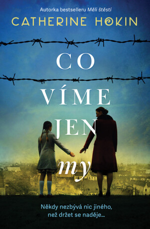 Co víme jen my - Catherine Hokin