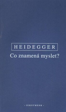 Co znamená myslet? - Martin Heidegger