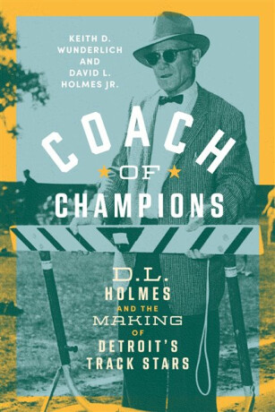 Coach of Champions - David L. Holmes Jr.,Keith D. Wunderlich