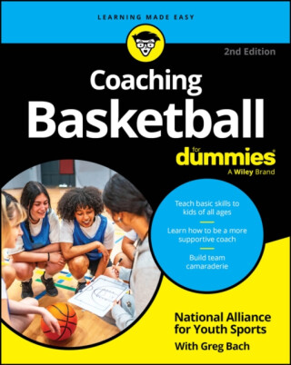 Coaching Basketball For Dummies, 2nd Edition - Bach Greg,National Alliance for Youth Sports