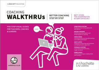 Coaching WalkThrus - Matt Stone,Tom Sherrington