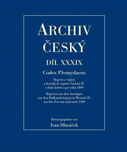 Archiv český XXXIX - Codex Přemyslaeus - Ivan Hlaváček