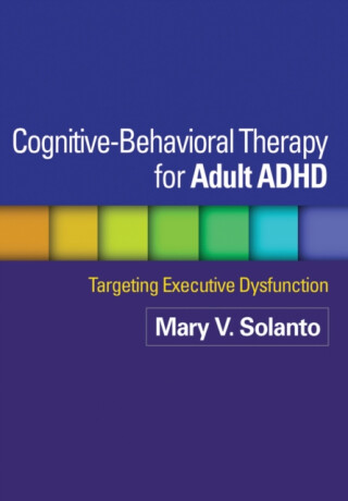 Cognitive-Behavioral Therapy for Adult ADHD - Barkley Russell A.,David J. Marks,Mary V. Solanto,Katherine J. Mitchell,Jeanette Wasserstein