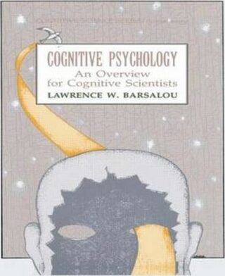Cognitive Psychology : An Overview for Cognitive Scientists - Lawrence W. Barsalou
