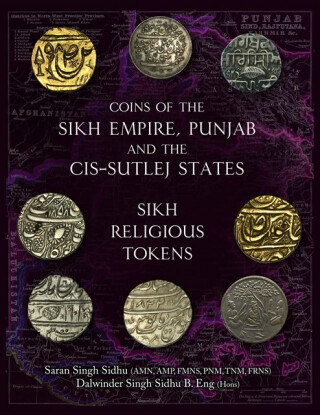 Coins of the Sikh Empire, Punjab and the Cis-Sutlej States - Dalwander Singh,Saran Singh Sidhu