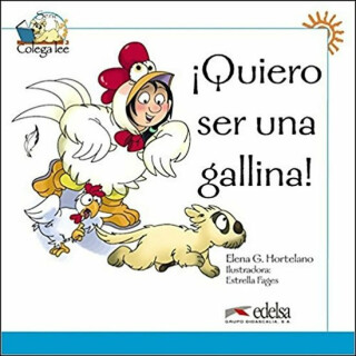 Colega lee 1 Quiero ser una gallina! - Elena Hortelano González