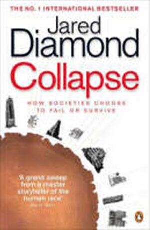 Collapse : How Societies Choose to Fail or Survive - Jared Diamond