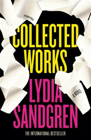 Collected Works: A Novel - Lydia Sandgren