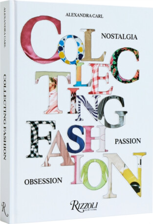 Collecting Fashion - Flaccavento Angelo,Alexandra Carl