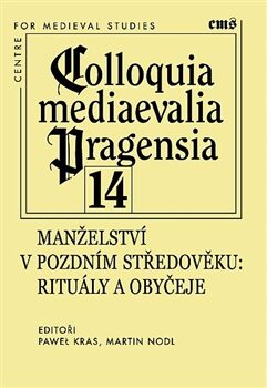 Colloquia mediaevalia Pragensia 14 - Martin Nodl,Paweł Kras