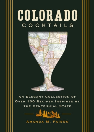 Colorado Cocktails - Amanda M. Faison