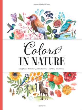 Colors in Nature - Jana Sedláčková,Štěpánka Sekaninová