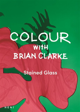 Colour with Brian Clarke: Stained Glass - 