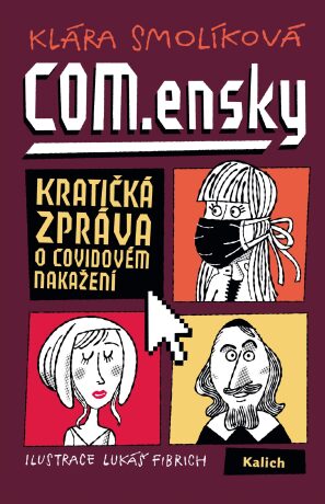 COM.ensky - Kratičká zpráva o covidovém nakažení - Lukáš Fibrich,Klára Smolíková