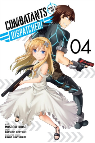 Combatants Will Be Dispatched!, Vol. 4 (manga) - Akatsuki Natsume,Kakao Lanthanum,Noboru Akimoto,Brandon Bovia,Masaaki Kiasa