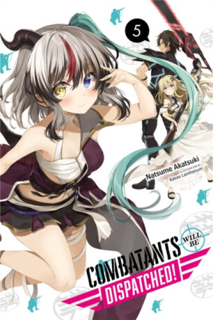 Combatants Will Be Dispatched!, Vol. 5 (light novel) - Akatsuki Natsume,Kakao Lanthanum,Noboru Akimoto