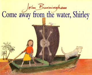 Come Away From The Water, Shirley - John Burningham