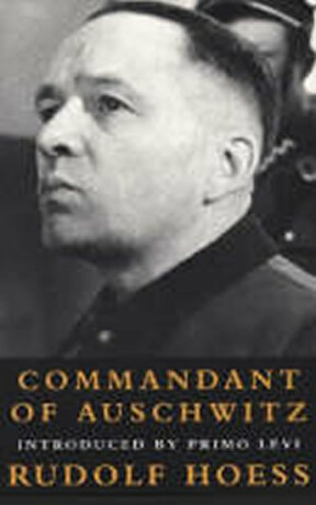 Commandant Of Auschwitz - Rudolf Hoess