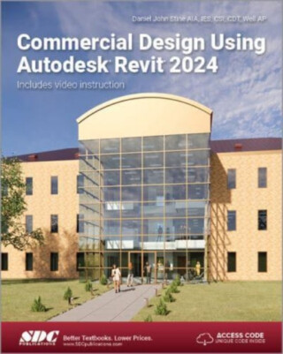 Commercial Design Using Autodesk Revit 2024 - Daniel John Stine