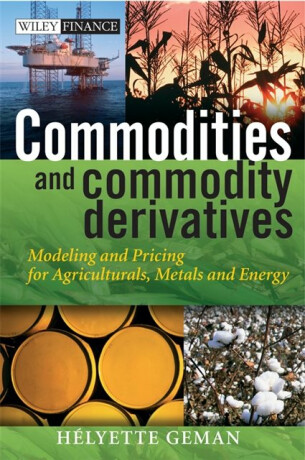 Commodities and Commodity Derivatives - Helyette  Geman