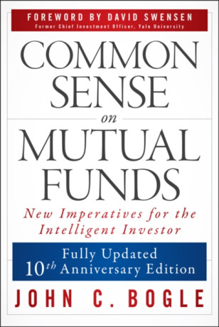 Common Sense on Mutual Funds, Updated 10th Anniversary Edition - John C. Bogle
