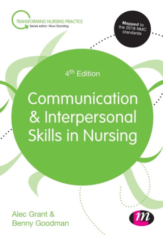 Communication and Interpersonal Skills in Nursing - Benny Goodman,Alec  Grant