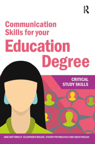 Communication Skills for your Education Degree - Jane Bottomley,Steven Pryjmachuk
