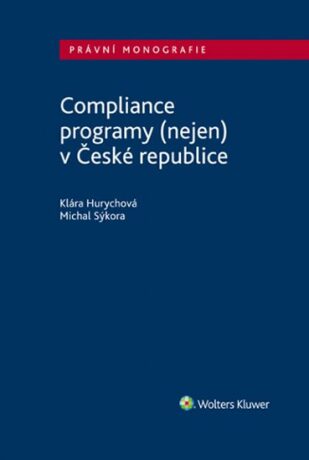 Compliance programy (nejen) v České republice - Michal Sýkora,Klára Hurychová