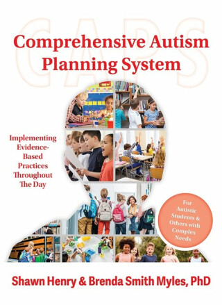Comprehensive Autism Planning System (CAPS) for Individuals with Autism Spectrum Disorders and Related Disabilities - Brenda Smith Myles,Shawn A. Henry