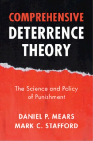 Comprehensive Deterrence Theory - Daniel P.  Mears,Mark C.  Stafford