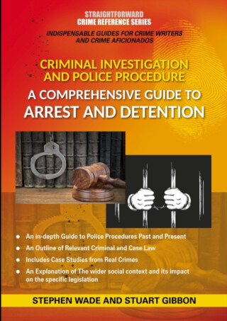 Comprehensive Guide to Arrest and Detention - Stephen Wade,Stuart Gibbon