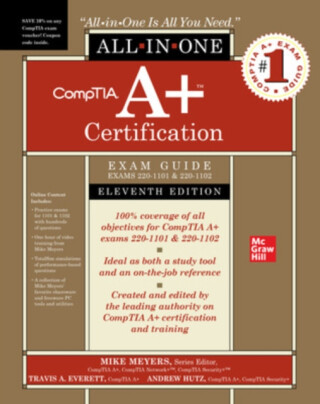 CompTIA A+ Certification All-in-One Exam Guide, Eleventh Edition (Exams 220-1101 & 220-1102) - Mike Meyers,Andrew Hutz,Travis Everett