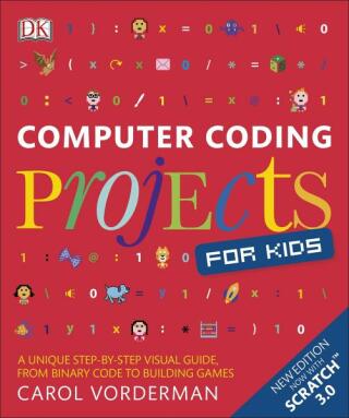 Computer Coding Projects for Kids: A unique step-by-step visual guide, from binary code to building games - Carol Vorderman