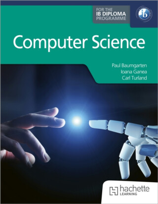 Computer Science for the IB Diploma - Carl Turland,Paul Baumgarten,Ioana Ganea