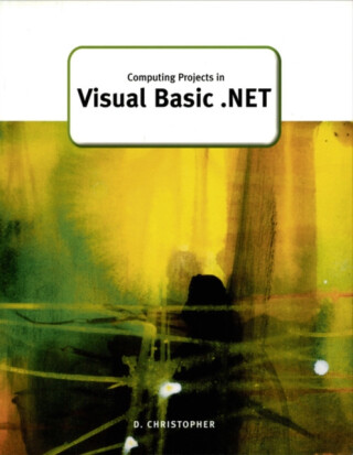 Computing Projects in Visual Basic .Net - Derek Christopher