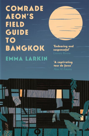 Comrade Aeonâ€™s Field Guide to Bangkok - Emma Larkin